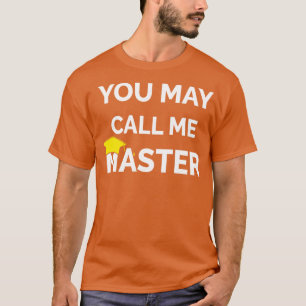 You May Call Me Master IV T-Shirt