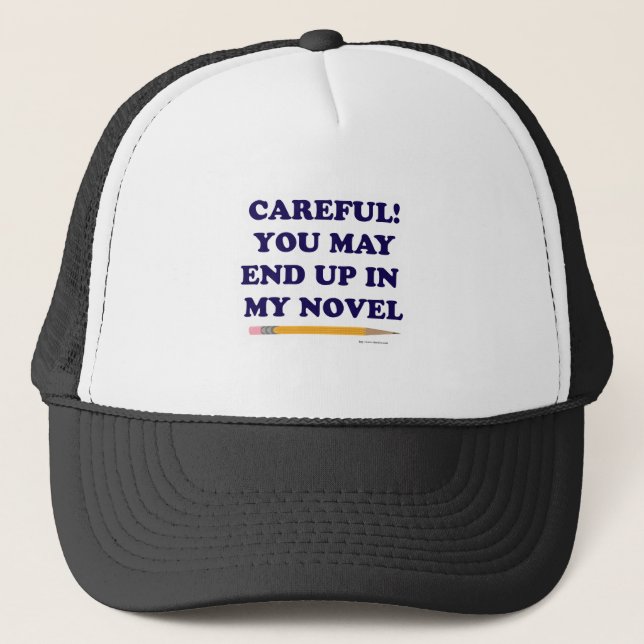 You May End Up In My Novel Author Motto Trucker Hat (Front)