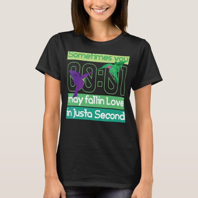 You May Fall In Love In Just A Second Watch Hummin T-Shirt (Front)