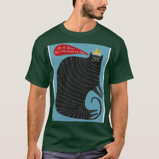 You May Feed The Kitty T-Shirt