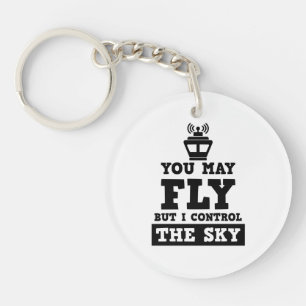You May Fly But I Control the Sky Air Traffic ATC Key Ring