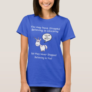 You may have Stopped Believing in Unicorns... T-Shirt