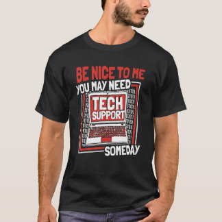 You May Need Tech Support Someday Sysadmin Adminis T-Shirt