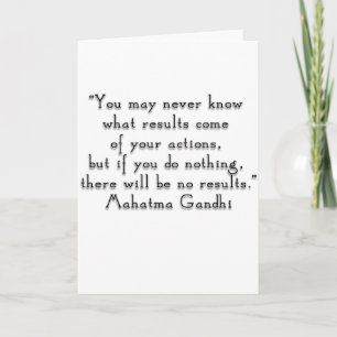 “You may never know what results..." Gandhi quot Card