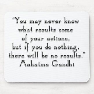“You may never know what results..." Gandhi quote Mouse Pad
