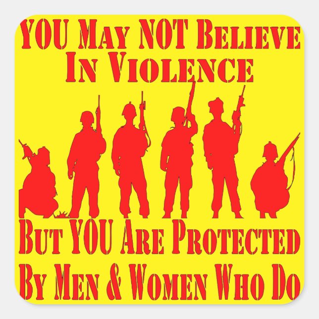 You May Not Believe In Violence Square Sticker (Front)