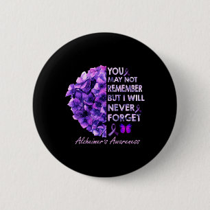 You May Not Remember But I Will Never Forget Alzhe 6 Cm Round Badge