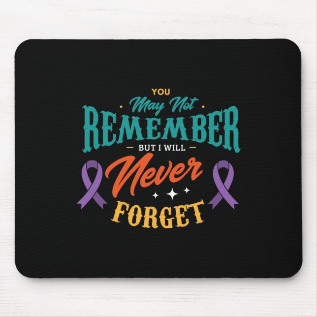 You may not remember but I will never forget Alzhe Mouse Pad (Front)