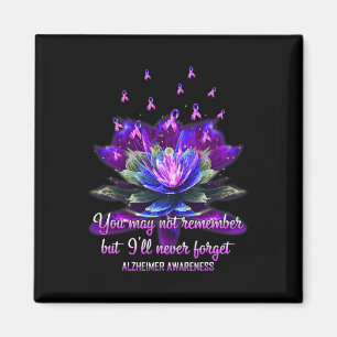 You May Not Remember But I'll Never Forget Alzheim Magnet