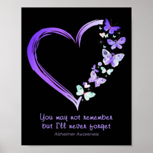 You May Not Remember But I'll Never Forget Alzheim Poster