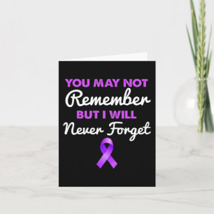 You May Not Remember I Will Never Forget Alzheimer Card