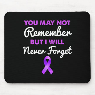 You May Not Remember I Will Never Forget Alzheimer Mouse Pad