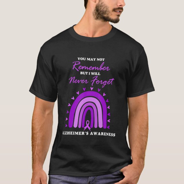 You May Not Remember I Will Never Forget Alzheimer T-Shirt (Front)