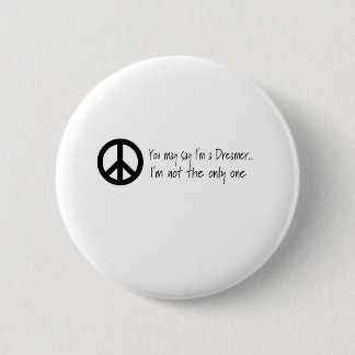 You May Say I'm a Dreamer 6 Cm Round Badge
