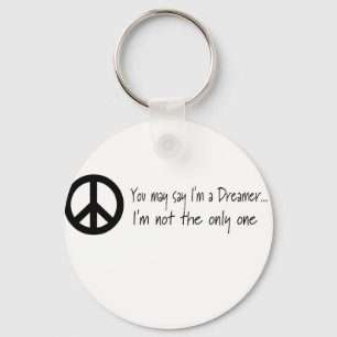 You May Say I'm a Dreamer Key Ring