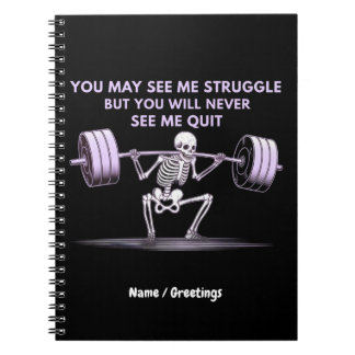 You May See Me Struggle But Will Never See Me Quit Notebook