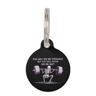 You May See Me Struggle But Will Never See Me Quit Pet Tag