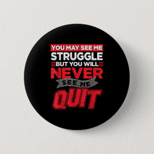 You May See Me Struggle But You'll Never See Me Qu 6 Cm Round Badge