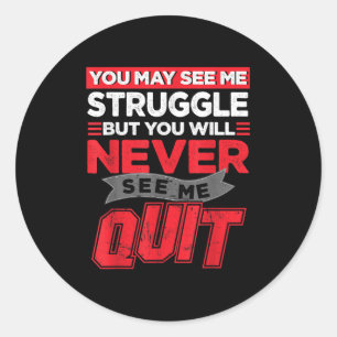 You May See Me Struggle But You'll Never See Me Qu Classic Round Sticker