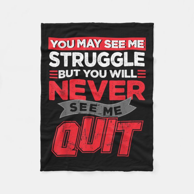 You May See Me Struggle But You'll Never See Me Qu Fleece Blanket (Front)