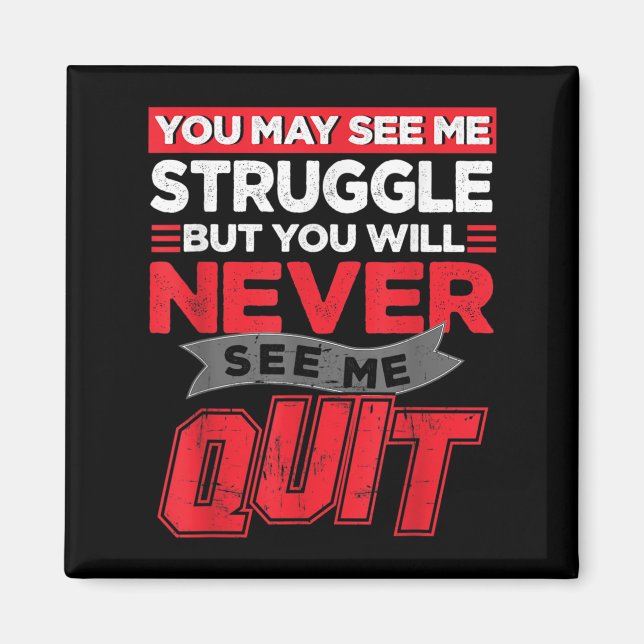 You May See Me Struggle But You'll Never See Me Qu Magnet (Front)