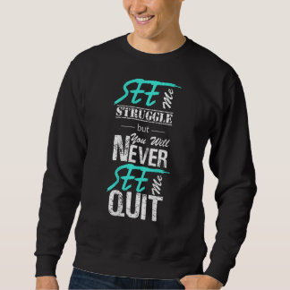 You May See Me Struggle But You'll Never See Me qu Sweatshirt