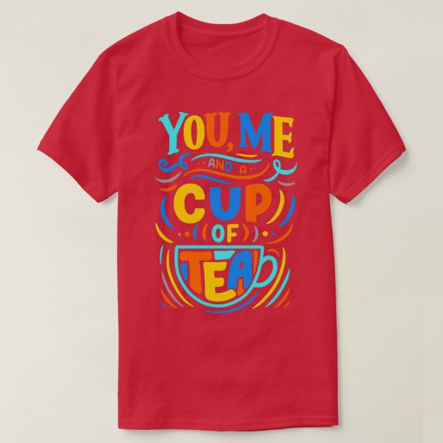 You Me and a Cup of Tea 1 T-Shirt (Design Front)