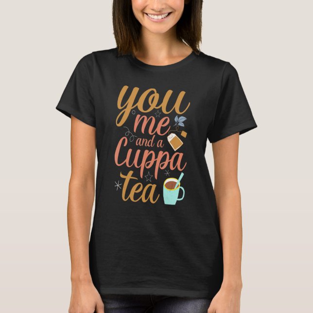 You Me And A Cuppa Tea  Tea Drinking T-Shirt (Front)