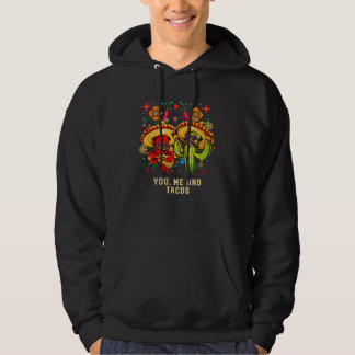 You Me and Tacos Mexican Taco Mexico Mexican Food Hoodie