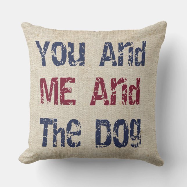 You, Me and the Dog Pillow (Front)