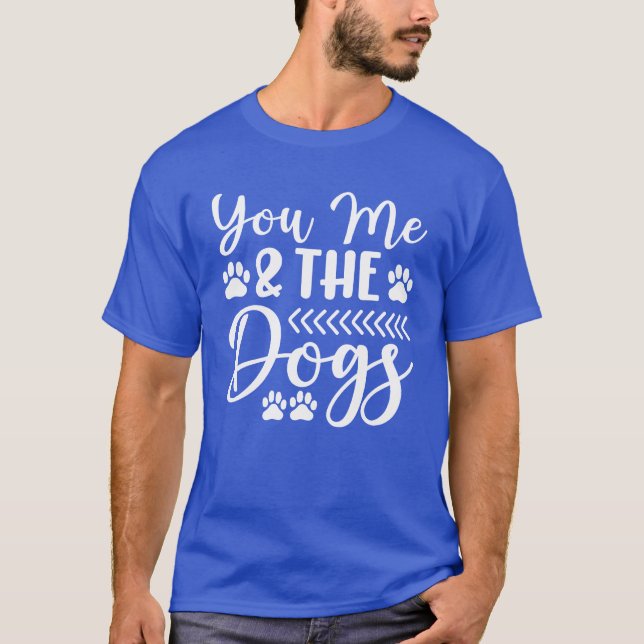 You Me the Dogs gift family T-Shirt (Front)