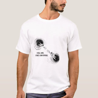 YOU. ME. WRONG UNIVERSE. T-Shirt