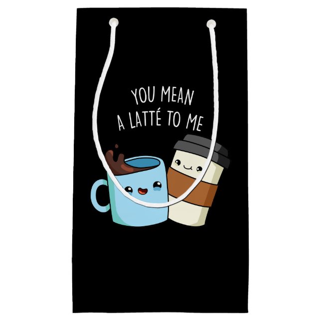 You Mean A Latte To Me Funny Coffee Pun Dark BG Small Gift Bag (Front)