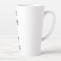 You Mean A LATTE To Me Latte Mug
