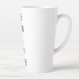 You Mean A LATTE To Me Latte Mug