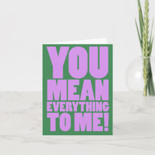 YOU MEAN THE WORLD TO ME  CARD