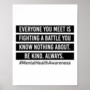 You Meet Is Fighting A Battle Mental Health Suppor Poster