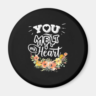 You Melt My Heart Magnet