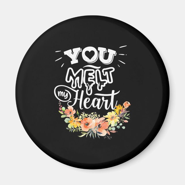 You Melt My Heart Magnet (Front)