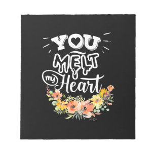 You Melt My Heart Notepad