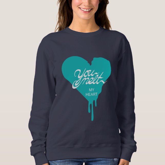 "You Melt My Heart" Sweatshirt (Front)