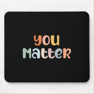 You Mental Health Awareness Illness Anxiety Mouse Pad
