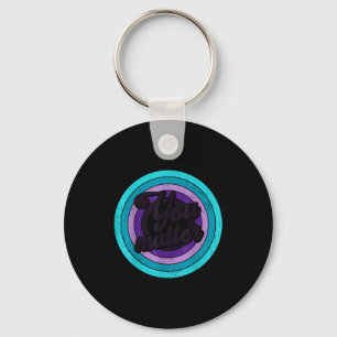 You Mental Health Message Suicicde Awareness  Key Ring