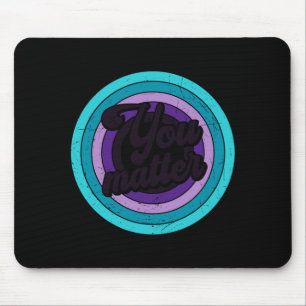 You Mental Health Message Suicicde Awareness Long  Mouse Pad