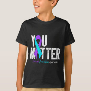 You Mental Health Suicide Prevention Awareness  T-Shirt