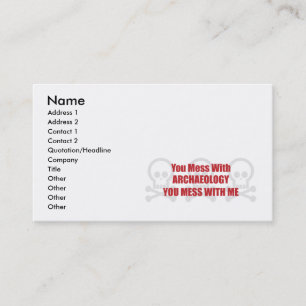 You Mess With Archaeology You Mess With Me Business Card