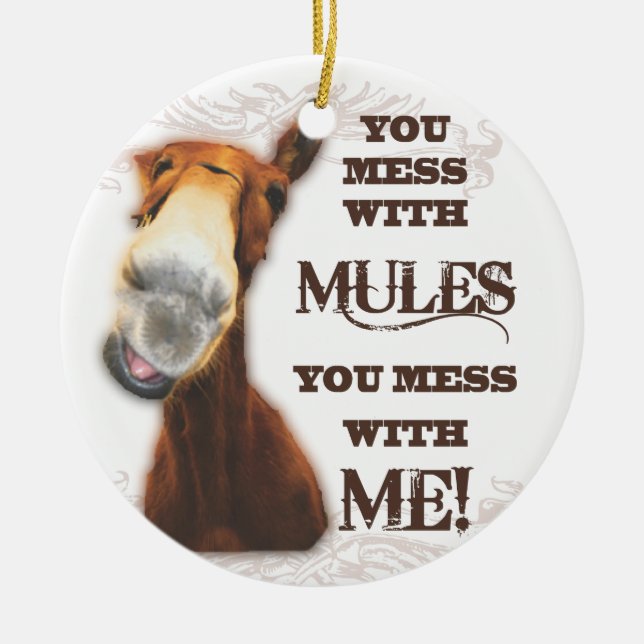 YOU MESS WITH MULES YOU MESS WITH ME CERAMIC TREE DECORATION (Front)