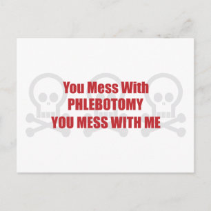 You Mess With Phlebotomy You Mess With Me Postcard
