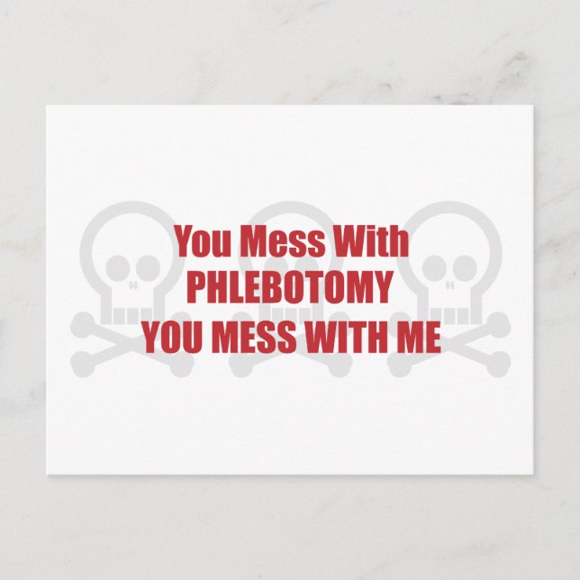 You Mess With Phlebotomy You Mess With Me Postcard (Front)