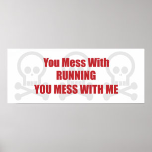 You Mess With Running You Mess With Me Poster